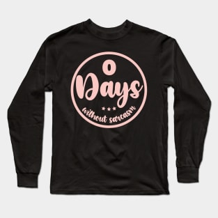 Zero Days Without Sarcasm Long Sleeve T-Shirt